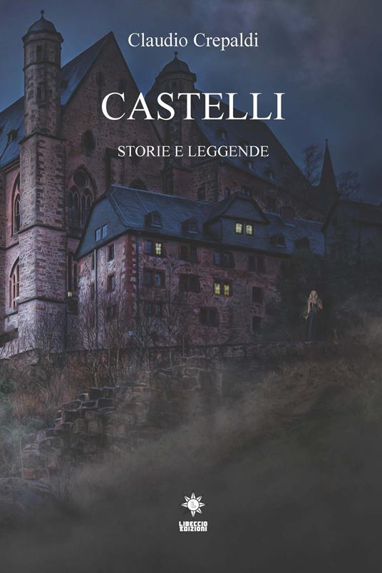 Castelli. Storie e leggende - Claudio Crepaldi - copertina