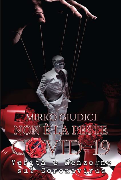 Non è la peste. Covid-19. Verità e menzogne sul coronavirus - Mirko Giudici - copertina