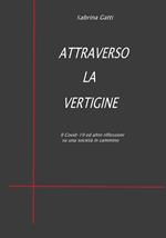 Attraverso la vertigine. Il Covid-19 ed altre riflessioni su una società in cammino