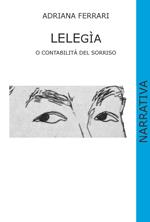 Lelegìa o contabilità del sorriso. Ediz. illustrata