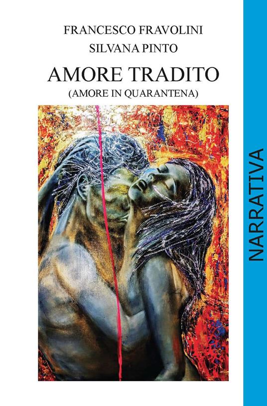 Amore tradito (amore in quarantena) - Silvana Pinto,Francesco Fravolini - copertina