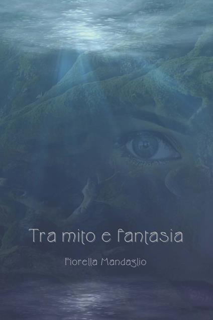 Tra mito e fantasia. Ediz. integrale - Fiorella Mandaglio - copertina