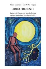 Libro presente. Lettura di Esopo per una dialettica della sospensione dell'incredulità