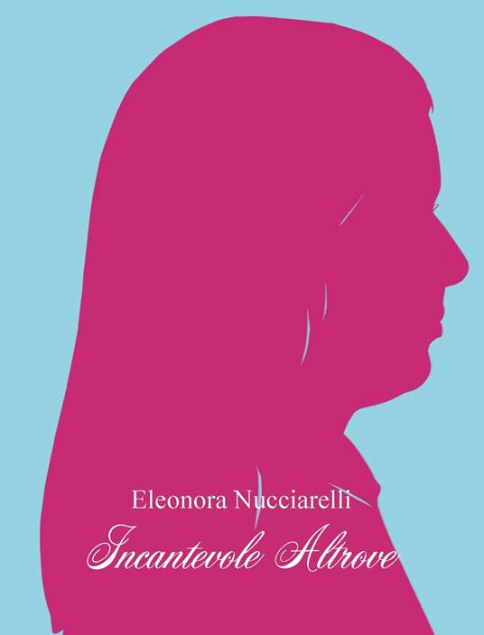 Incantevole altrove - Eleonora Nucciarelli - copertina