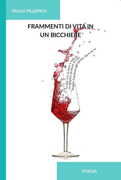 Frammenti di vita in un bicchiere. Ediz. integrale - Paola Pillepich - copertina