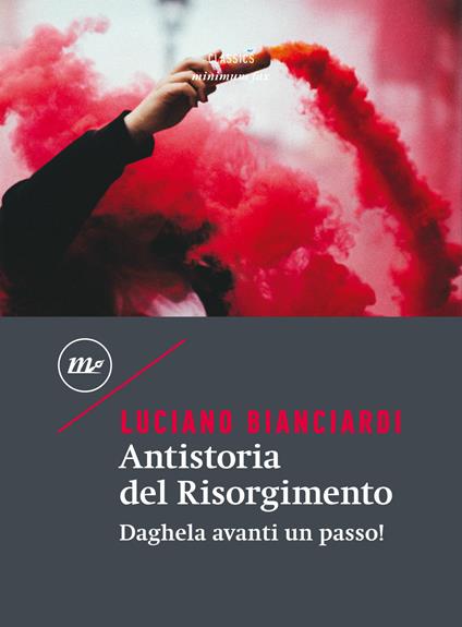 Antistoria del Risorgimento. Daghela avanti un passo! - Luciano Bianciardi - ebook