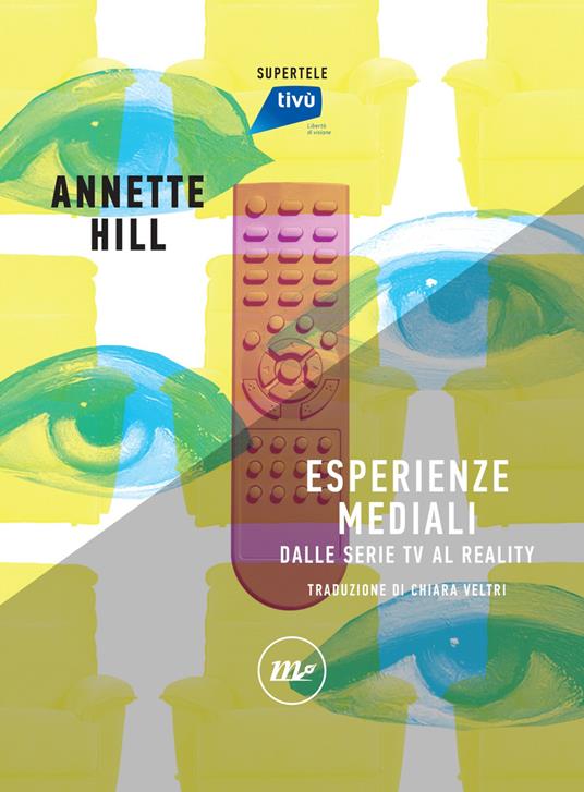 Esperienze mediali. Dalle serie tv al reality - Annette Hill,Chiara Veltri - ebook