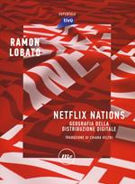 Netflix nations. Geografia della distribuzione digitale