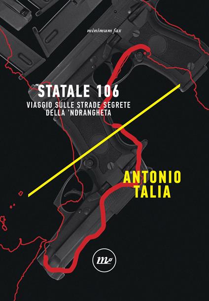 Statale 106. Viaggio sulle strade segrete della 'ndrangheta - Antonio Talia - ebook