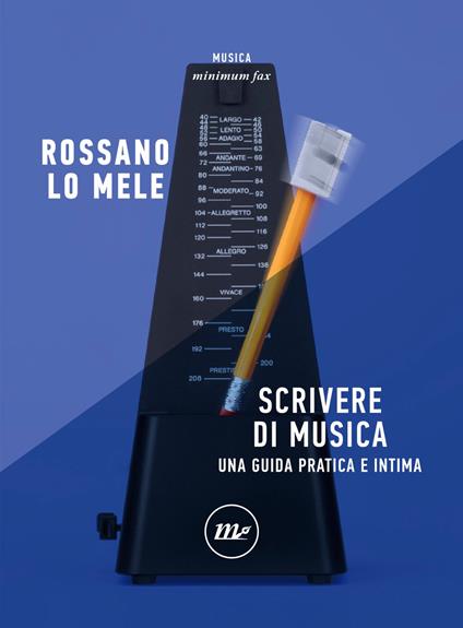 Scrivere di musica. Una guida pratica e intima - Rossano Lo Mele - ebook