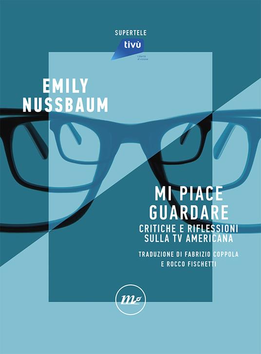Mi piace guardare. Critiche e riflessioni sulla TV americana - Emily Nussbaum - copertina