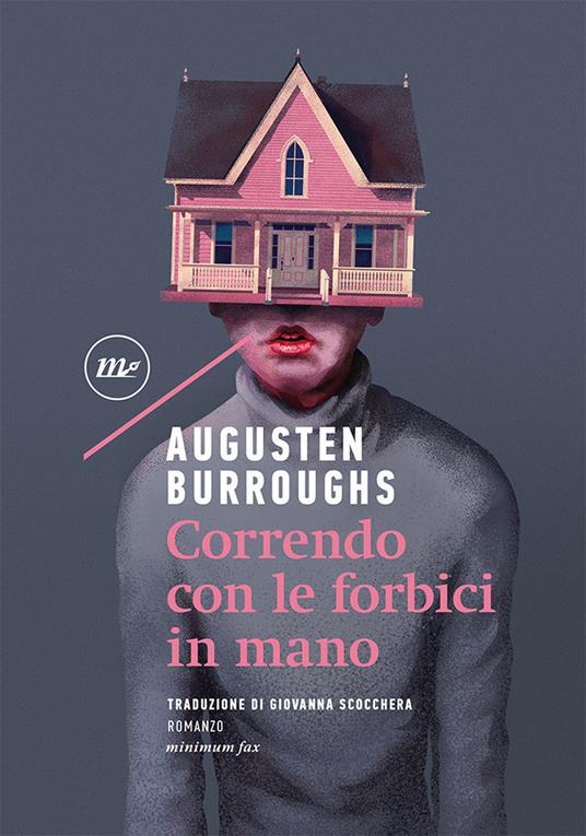 Correndo con le forbici in mano - Augusten Burroughs - Libro - Minimum Fax  - Sotterranei | IBS