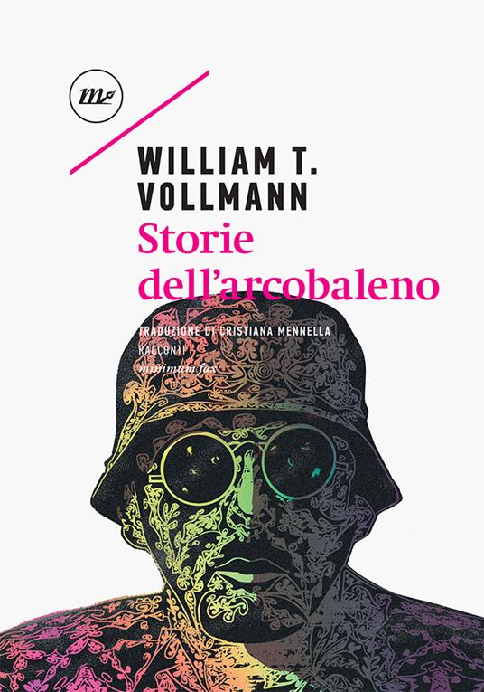 Storie dell'arcobaleno - William T. Vollmann - Libro - Minimum Fax -  Sotterranei | IBS