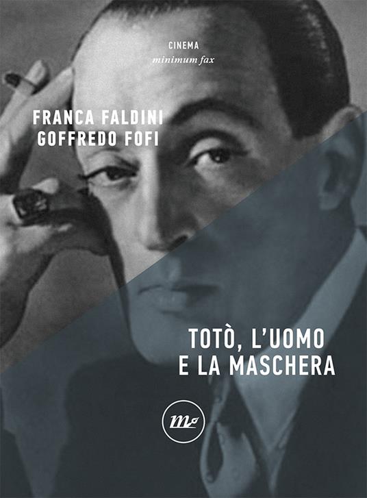 Totò, l'uomo e la maschera - Goffredo Fofi,Franca Faldini - copertina