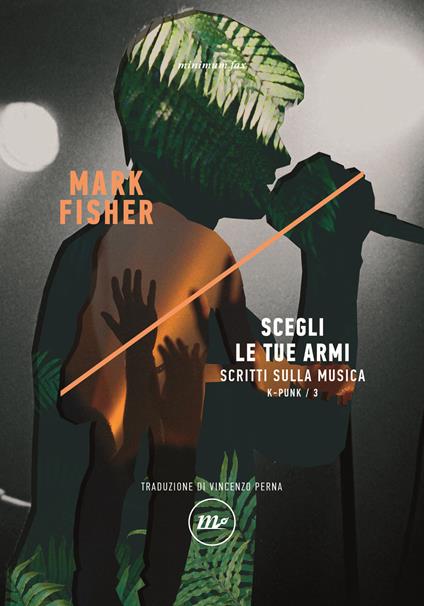 Scegli le tue armi. Scritti sulla musica. K-punk. Vol. 3 - Mark Fisher - copertina