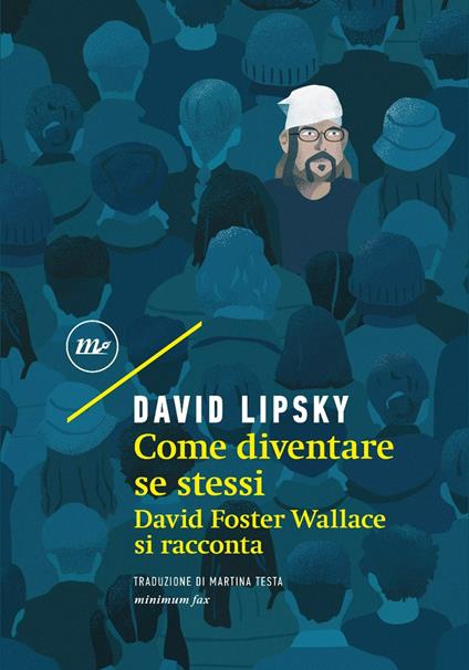 Come diventare se stessi. David Foster Wallace si racconta - David Lipsky,Martina Testa - ebook