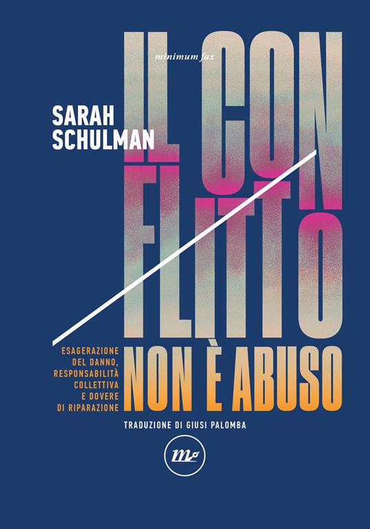 Il conflitto non è abuso. Esagerazione del danno, responsabilità collettiva e dovere di riparazione - Sarah Schulman - copertina