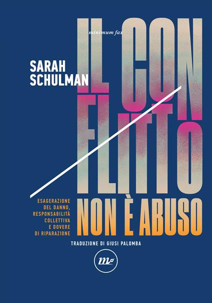 Il conflitto non è abuso. Esagerazione del danno, responsabilità collettiva e dovere di riparazione - Sarah Schulman,Giusi Palomba - ebook