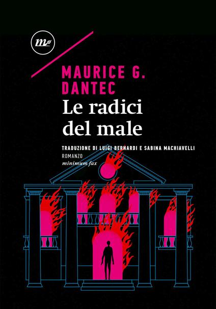 Le radici del male - Maurice G. Dantec,Luigi Bernardi,Sabina Macchiavelli - ebook