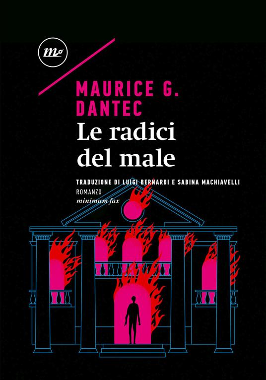 Le radici del male - Maurice G. Dantec,Luigi Bernardi,Sabina Macchiavelli - ebook