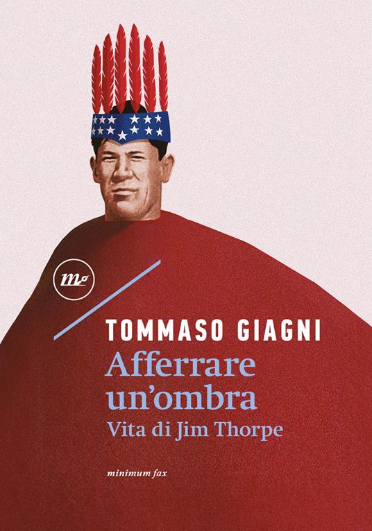 Afferrare un'ombra. Vita di Jim Thorpe - Tommaso Giagni - copertina