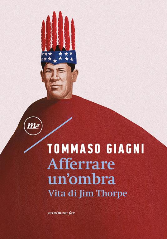 Afferrare un'ombra. Vita di Jim Thorpe - Tommaso Giagni - ebook