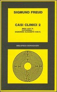 Casi clinici. Vol. 2: Miss Lucy R. Katharina...-Signorina Elisabeth von R.. - Sigmund Freud - copertina