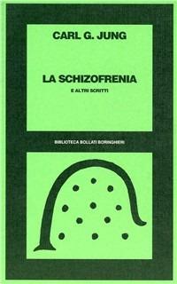 La schizofrenia e altri scritti - Carl Gustav Jung - copertina