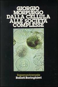Dalla cellula alle società complesse - Giorgio Morpurgo - copertina