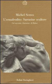 L' ermafrodito: Sarrasine scultore. Col racconto «Sarrasine» di Balzac - Michel Serres - 3