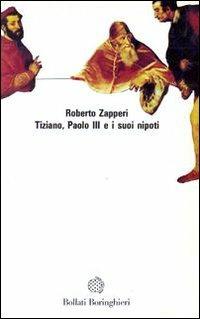 Tiziano, Paolo III e i suoi nipoti - Roberto Zapperi - copertina