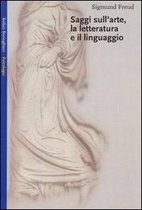 Saggi sull'arte, la letteratura e il linguaggio - Sigmund Freud - copertina