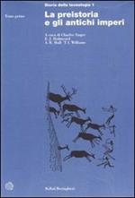 Storia della tecnologia. Vol. 1: La preistoria e gli antichi imperi