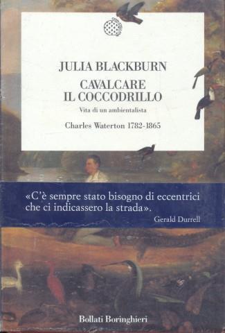 Cavalcare il coccodrillo. Vita di un ambientalista. Charles Waterton (1782-1865) - Julia Blackburn - 4
