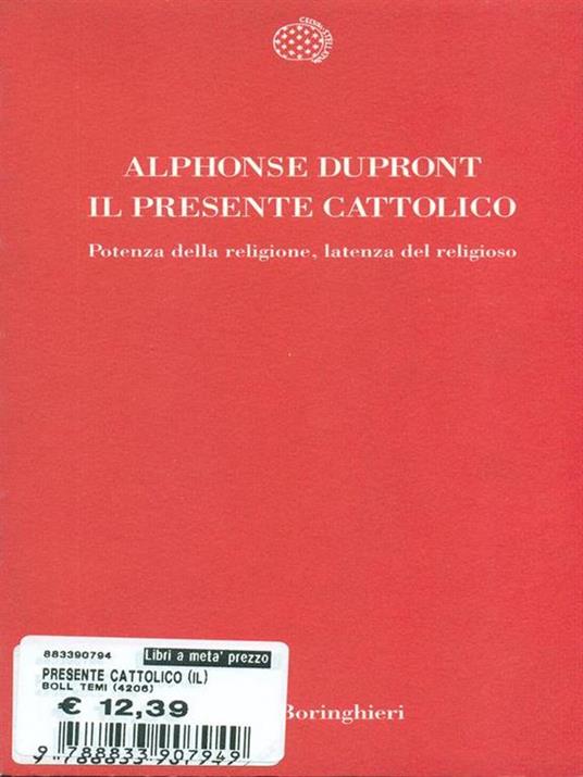 Il presente cattolico. Potenza della religione, latenza del religioso - Alphonse Dupront - 6