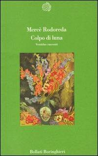 Colpo di luna. Ventidue racconti - Mercè Rodoreda - copertina