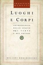 Luoghi e corpi. Antropologia dello spazio del tempo e del potere