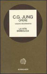 Opere. Vol. 18: La vita simbolica. - Carl Gustav Jung - copertina