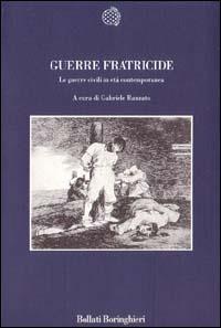 Guerre fratricide. Le guerre civili in età contemporanea - Gabriele Ranzato - copertina