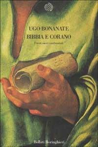 Bibbia e Corano. I testi sacri confrontati - Ugo Bonanate - copertina