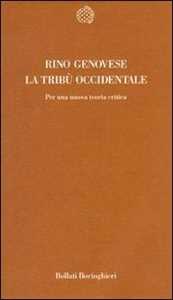 Libro La tribù occidentale. Per una nuova teoria critica Rino Genovese