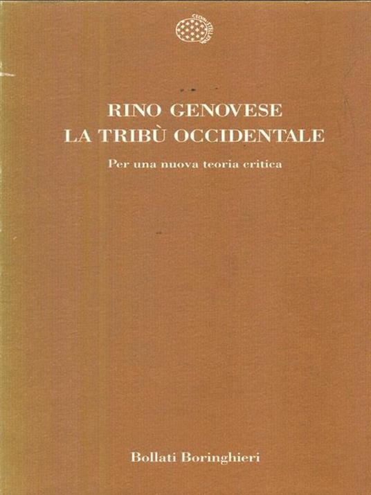 La tribù occidentale. Per una nuova teoria critica - Rino Genovese - 3