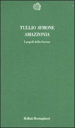 Amazzonia. I popoli della foresta