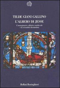 L' albero di Jesse. L'immaginario collettivo medievale e la sessualità dissimulata - Tilde Giani Gallino - 2