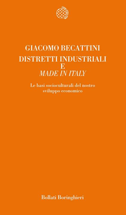 Distretti industriali e made in Italy. Le basi reali del rinnovamento italiano - Giacomo Beccattini - copertina