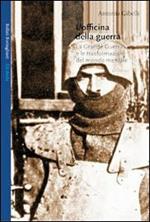 L' officina della guerra. La grande guerra e le trasformazioni del mondo mentale