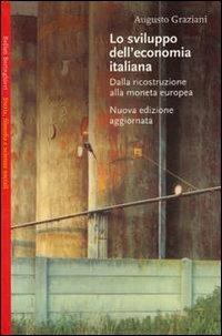 Lo sviluppo dell'economia italiana. Dalla ricostruzione alla moneta europea - Augusto Graziani - copertina