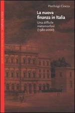 La nuova finanza in Italia. Una difficile metamorfosi (1980-2000)