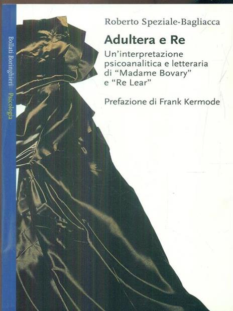 Adultera e re. Un'interpretazione psicoanalitica e letteraria di Madame Bovary e Re Lear - Roberto Speziale Bagliacca - 5