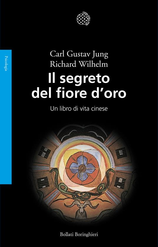 Il segreto del fiore d'oro. Un libro di vita cinese - Carl Gustav Jung -  Richard Wilhelm - - Libro - Bollati Boringhieri - Saggi